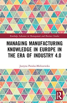 portada Managing Manufacturing Knowledge in Europe in the era of Industry 4. 0 (Routledge Advances in Management and Business Studies) 