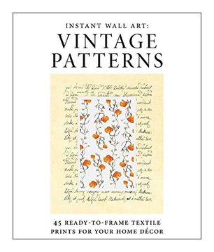 portada Instant Wall Art - Vintage Patterns: 45 Ready-to-Frame Textile Prints for Your Home Décor