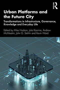 portada Urban Platforms and the Future City: Transformations in Infrastructure, Governance, Knowledge and Everyday Life (in English)
