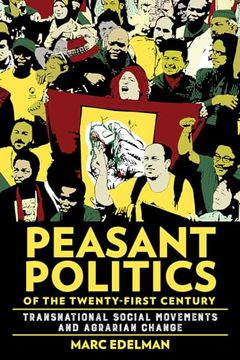 portada Peasant Politics of the Twenty-First Century: Transnational Social Movements and Agrarian Change (Cornell Series on Land: New Perspectives on Territory, Development, and Environment) (en Inglés)