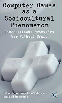 portada Computer Games as a Sociocultural Phenomenon: Games Without Frontiers, Wars Without Tears: Games Without Frontiers - war Without Tears (in English)