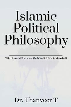 portada Islamic Political Philosophy: With Special Focus on Shah Wali Allah & Mawdudi (en Inglés)