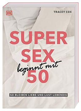 portada Super sex Beginnt mit 50: So Bleiben Liebe und Lust Lebendig (en Alemán)