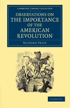 portada Observations on the Importance of the American Revolution: And the Means of Making it a Benefit to the World (Cambridge Library Collection - North American History) (in English)