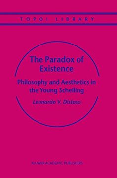 portada The Paradox of Existence: Philosophy and Aesthetics in the Young Schelling (Topoi Library) (en Inglés)