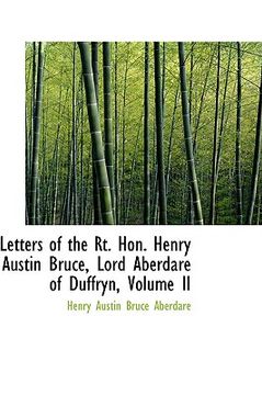portada letters of the rt. hon. henry austin bruce, lord aberdare of duffryn, volume ii (en Inglés)