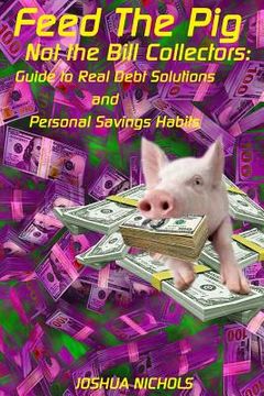 portada Feed the Pig: Give Your Paycheck Back to Yourself (en Inglés)