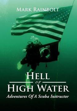 portada hell or high water: adventures of a scuba instructor (en Inglés)