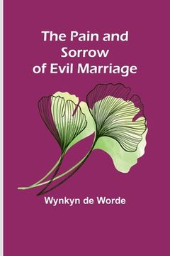 portada The Pain and Sorrow of Evil Marriage (in English)