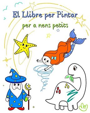 portada El Llibre per Pintar per a nens petits: Un llibre amb il-lustracions fàcils de pintar (in Catalá)