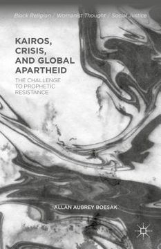 portada Kairos, Crisis, and Global Apartheid: The Challenge to Prophetic Resistance