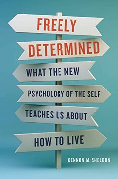 portada Freely Determined: What the new Psychology of the Self Teaches us About how to Live (en Inglés)