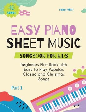 portada Easy Piano Sheet Music Songbook for Kids: Beginners First Book with Easy to Play Popular, Classic and Christmas Songs 40 Songs Part 1 (en Inglés)