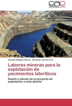 portada Labores mineras para la explotación de yacimientos lateríticos: Diseño y cálculo de un proyecto de explotación a cielo abierto