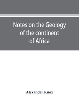 portada Notes on the geology of the continent of Africa. With an introduction and bibliography (in English)