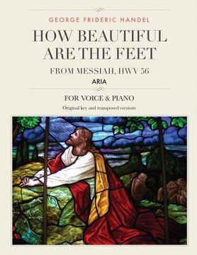 portada How Beautiful Are the Feet: Aria from Messiah, HWV 56, For Medium, High and Low Voices (en Inglés)