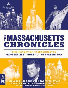 portada The Massachusetts Chronicles: The History of Massachusetts From Earliest Times to the Present day (What on Earth State Chronicles Series) (en Inglés)
