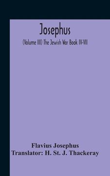 portada Josephus; (Volume Iii) The Jewish War Book Iv-Vii (en Inglés)