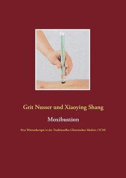 portada Moxibustion: Eine Wärmetherapie in der Traditionellen Chinesischen Medizin (TCM) (en Alemán)