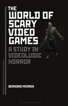 portada The World of Scary Video Games: A Study in Videoludic Horror (Approaches to Digital Game Studies) (en Inglés)