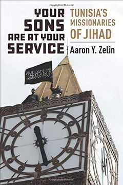 portada Your Sons are at Your Service: Tunisia's Missionaries of Jihad (Columbia Studies in Terrorism and Irregular Warfare) (en Inglés)