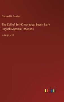 portada The Cell of Self-Knowledge; Seven Early English Mystical Treatises: in large print 