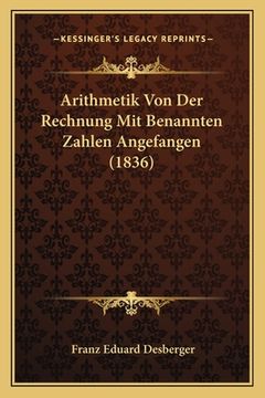 portada Arithmetik Von Der Rechnung Mit Benannten Zahlen Angefangen (1836) (en Alemán)
