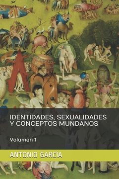 portada Identidades, Sexualidades Y Conceptos Mundanos: Volumen 1
