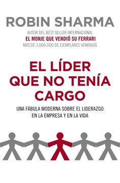 portada El Líder que no Tenía Cargo: Una Fábula Moderna Sobre el Liderazgo en la Empresa y en la Vida (Autoayuda Superacion) (in Spanish)