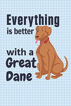 portada Everything is Better With a Great Dane: For Great Dane dog Fans 