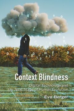 portada Context Blindness: Digital Technology and the Next Stage of Human Evolution (en Inglés)