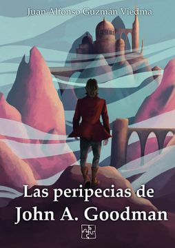 portada Las Peripecias de John a. Goodman (in Spanish)