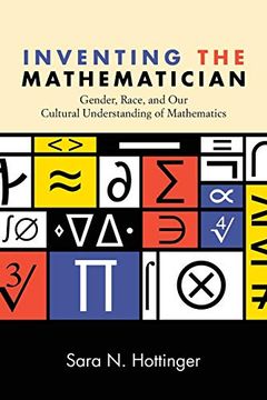 portada Inventing the Mathematician: Gender, Race, and our Cultural Understanding of Mathematics (en Inglés)
