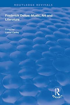 portada Frederick Delius: Music, art and Literature (Routledge Revivals) (en Inglés)