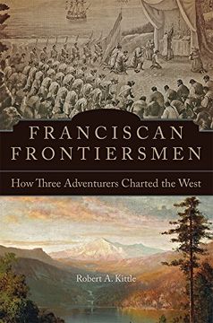 portada Franciscan Frontiersmen: How Three Adventurers Charted the West (in English)