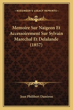 portada Memoire Sur Naigeon Et Accessoirement Sur Sylvain Marechal Et Delalande (1857) (in French)