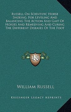 portada russell on scientific horse shoeing, for leveling and balancing the action and gait of horses and remedying and curing the different diseases of the f