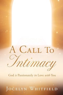 portada A Call to Intimacy: God is Passionately in Love with You (en Inglés)