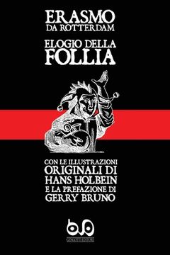 portada Elogio della Follia: con le illustrazioni originali di Hans Holbein e la prefazione di Gerry Bruno (en Italiano)