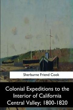 portada Colonial Expeditions to the Interior of California Central Valley, 1800-1820 (en Inglés)