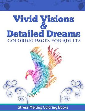 portada Vivid Visions & Detailed Dreams: Coloring Pages For Adults (en Inglés)