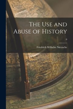 portada The Use and Abuse of History; 0 (en Inglés)
