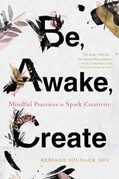 portada Be, Awake, Create: Mindful Practices to Spark Creativity (in English)