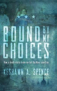 portada Bound by My Choices: How a death nearly broke me but the Navy saved me