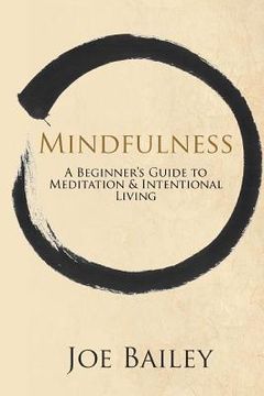 portada Mindfulness: A Beginner's Guide to Meditation & Intentional Living (en Inglés)