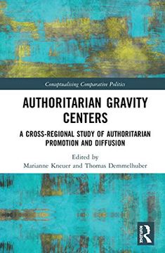 portada Authoritarian Gravity Centers: A Cross-Regional Study of Authoritarian Promotion and Diffusion (Conceptualising Comparative Politics) (en Inglés)