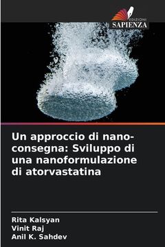 portada Un approccio di nano-consegna: Sviluppo di una nanoformulazione di atorvastatina (en Italiano)