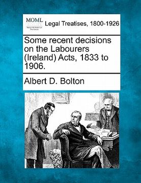 portada some recent decisions on the labourers (ireland) acts, 1833 to 1906. (en Inglés)
