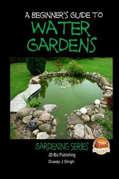 portada A Beginner's Guide to Water Gardens (in English)