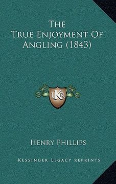 portada the true enjoyment of angling (1843) (en Inglés)